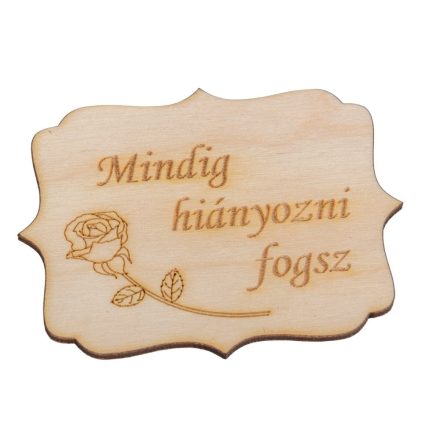 Natur fa Mindig hiányozni fogsz 8*6cm