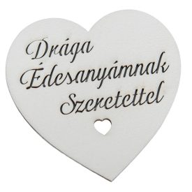 Fa szív fehér Drága Édesanyámnak felitattal 10cm