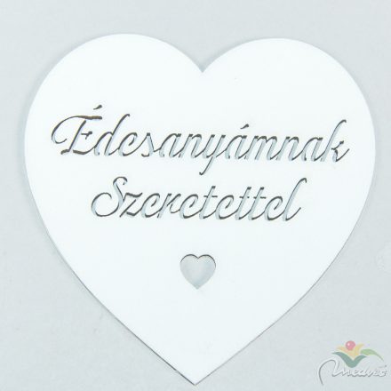 Fa szív  Édesanyámnak szeretettel felirattal fehér 10cm