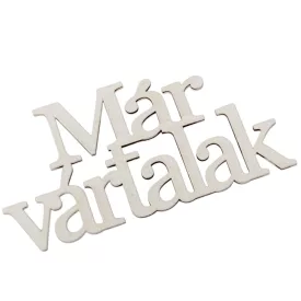 Már vártalak felirat koszorúra fehér 7x14cm