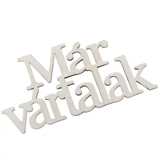 Már vártalak felirat koszorúra fehér 7x14cm