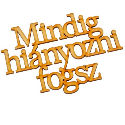 Mindig hiányozni fogsz felirat natúr fa 14cm