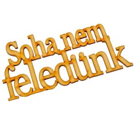 Natúr fa Soha nem feledünk felirat 14cm